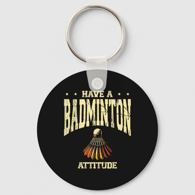 Have A Badminton Attitude Badminton Player Shuttle Key Ring (Front)