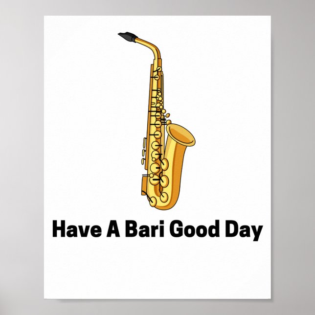 Have a bari good day saxophone player playing poster (Front)