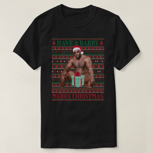 Have a Barry merry Xmas - funny black guy meme chr T-Shirt (Design Front)