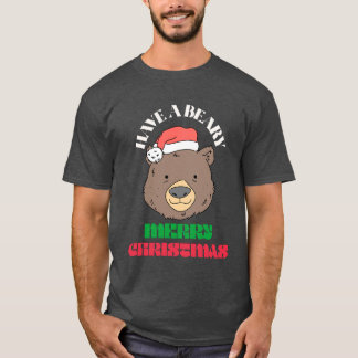 Have a Beary Merry Christmas - Cute Xmas T-Shirt