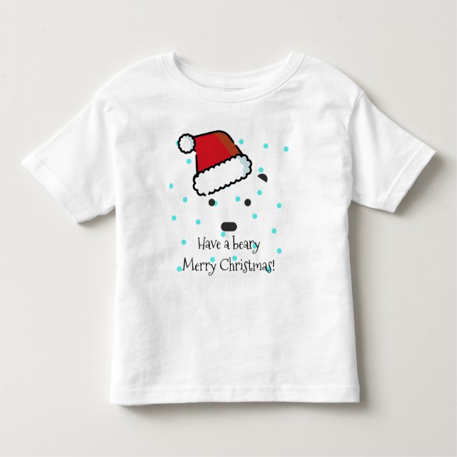 "Have a beary Merry Christmas" Toddler's T-Shirt (Front)