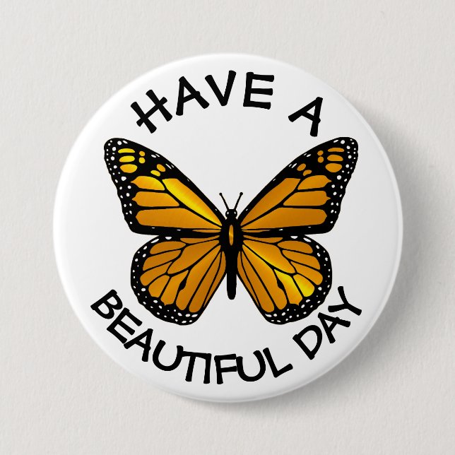 Have a Beautiful Day Monarch Butterfly Button (Front)