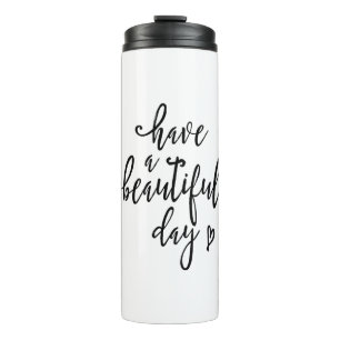 have a beautiful day thermal tumbler