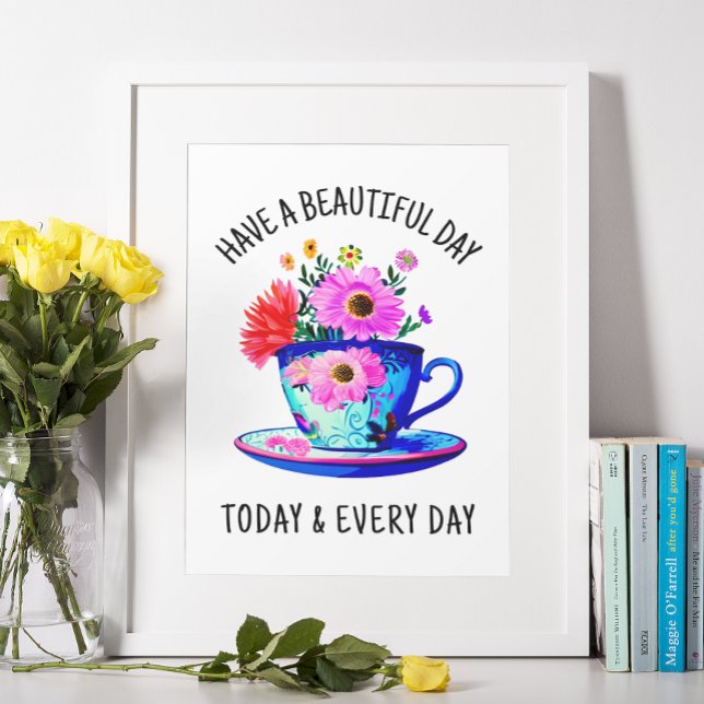 Have a Beautiful Day Today and Every Day Poster (Creator Uploaded)
