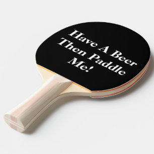 Have A Beer - Black & White Ping-Pong Paddle
