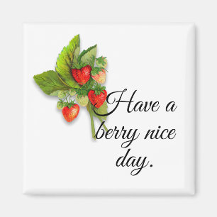 "Have a berry nice day" with Realistic Strawberry Magnet