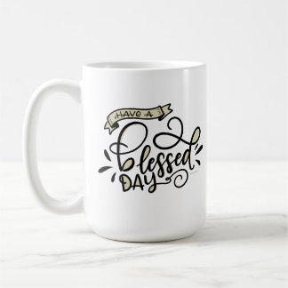 Have a blessed day, hand lettered coffee mug