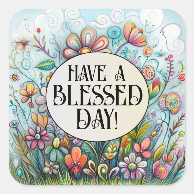 Have a BLESSED DAY  Square Sticker (Front)