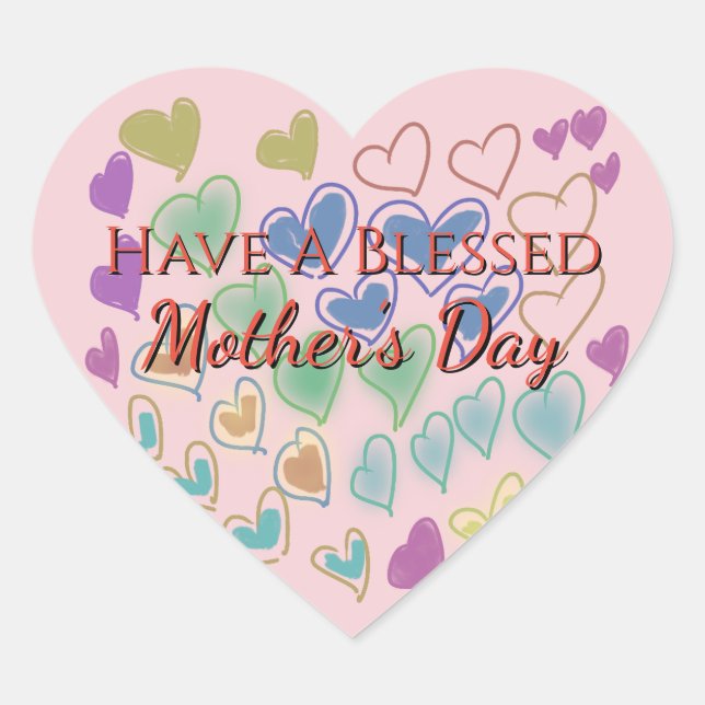 Have A Blessed Mother’s Day  Heart Sticker (Front)