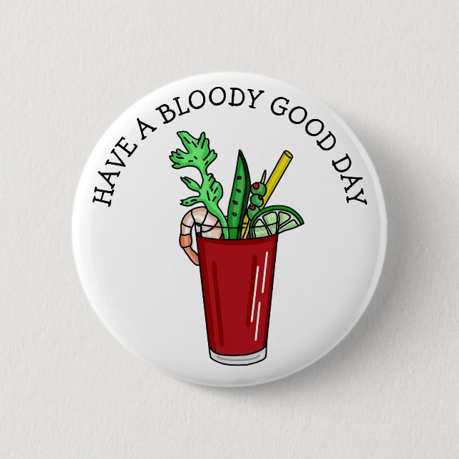 Have a Bloody Good Day, Funny Pun 6 Cm Round Badge (Front)