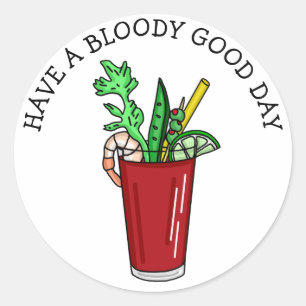 Have a Bloody Good Day, Funny Pun   Classic Round Sticker