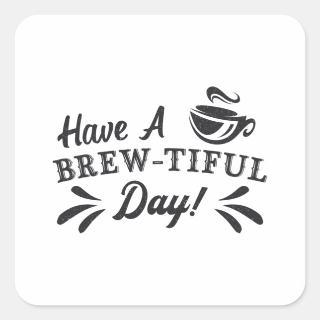 Have A Brew-Tiful Day Mental Health Awareness Square Sticker (Front)