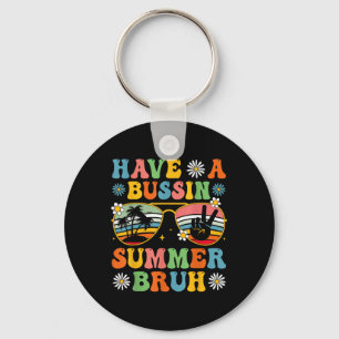 Have A Bussin Summer Bruh End Of School Sungl Retr Key Ring