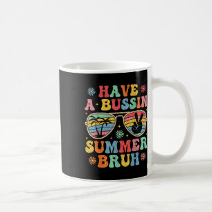 Have A Bussin Summer Bruh Groovy Teacher Last Day Coffee Mug