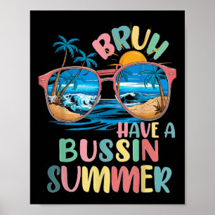 Have A Bussin Summer Bruh Teacher Cool Last Day Of Poster