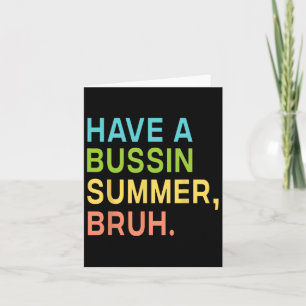 Have A Bussin Summer Bruh Teacher We Out Last Day  Card