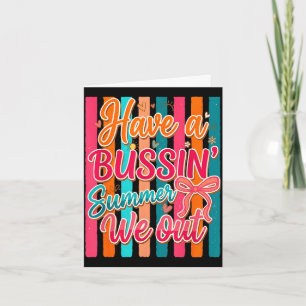 Have a bussin summer out funny end of school card