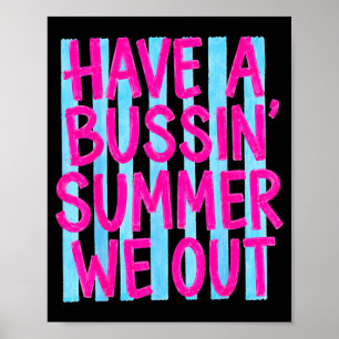 Have A Bussin Summer Out Funny Teacher End Of Year Poster