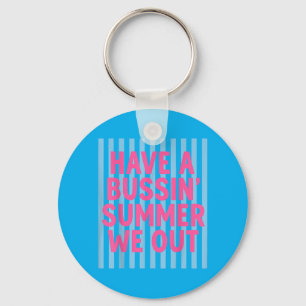 Have A Bussin Summer We Out Teacher End Of Year Key Ring
