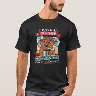 Have A Coffee Cat For Coffee  & Cat Fans T-Shirt