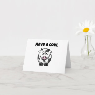 Have a Cow, Funny Dairy Cow Cartoon Pun Design Card