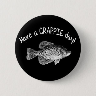 "HAVE A CRAPPIE DAY" - CRAPPIE FISHING 6 CM ROUND BADGE