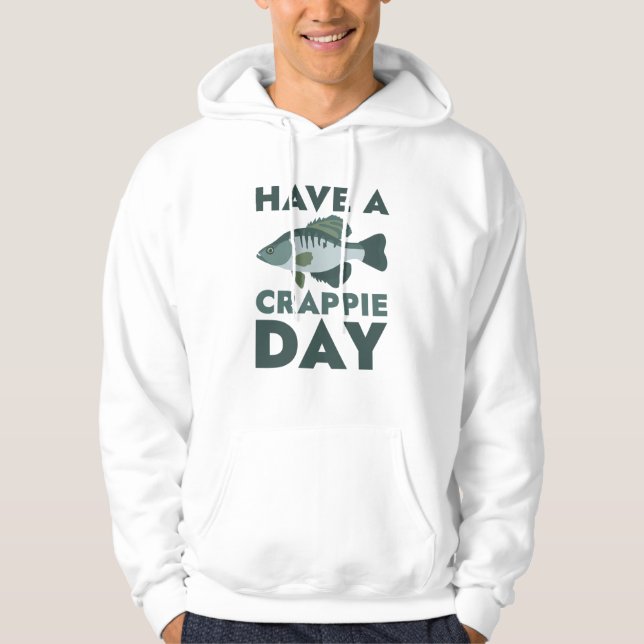 Have A Crappie Day Hoodie (Front)