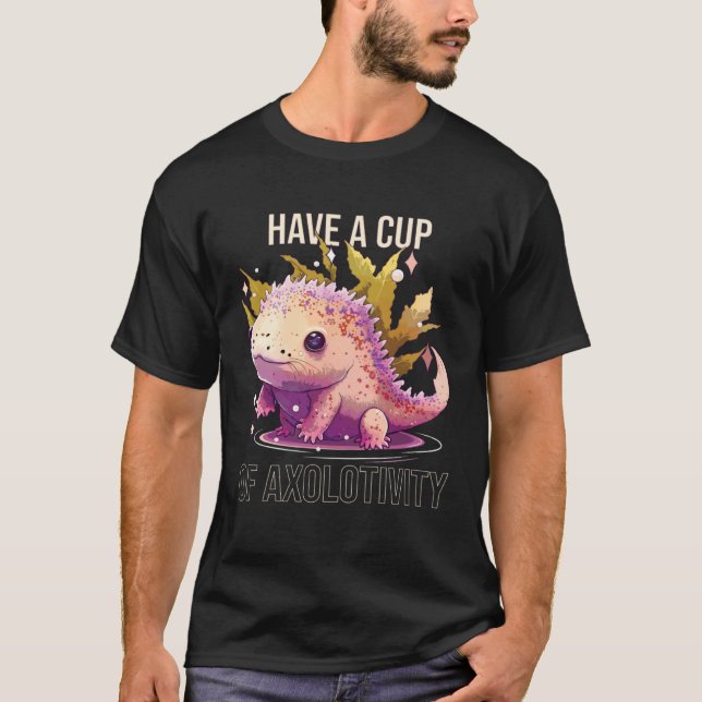 Have A Cup of Axolotivity Axolotl  Mexican Walking T-Shirt (Front)