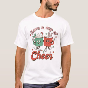 Have A Cup Of Cheer T-Shirt