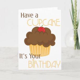 Have a Cupcake It's Your Birthday Greeting Card