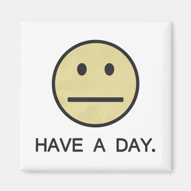 Have a Day Face Magnet (Front)