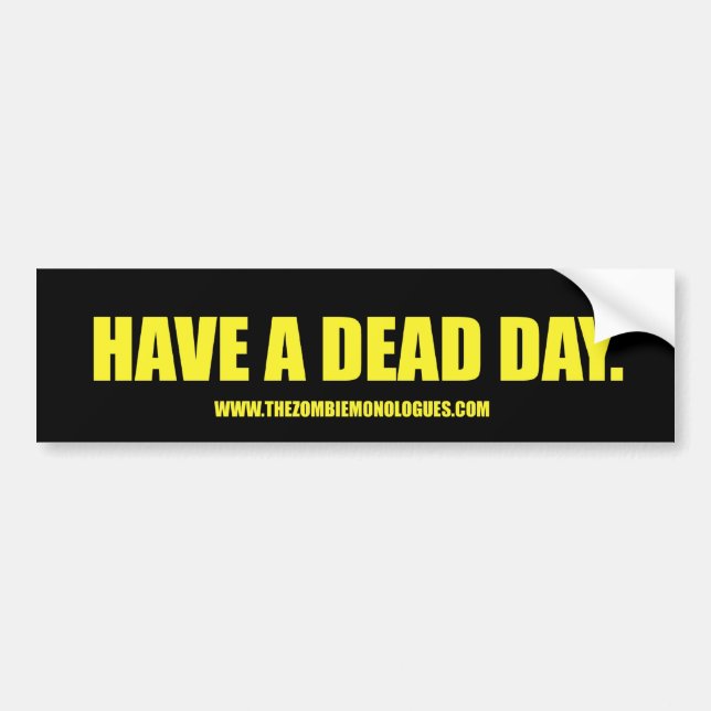 "Have a Dead Day" Bumper Sticker - Letters (Front)