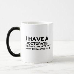 HAVE A DOCTORATE IN SAVING TIME MAGIC MUG