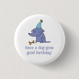 Have a Dog Gone Good Birthday Dog with Party Hat 3 Cm Round Badge