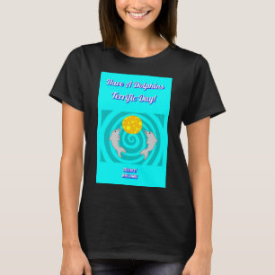 Have A Dolphins Terrific Day Women's Black T Shirt