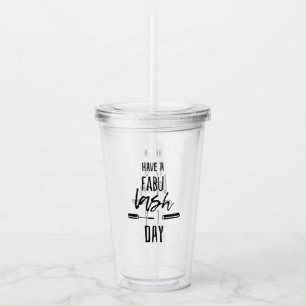 Have A Fabu Lash Day Acrylic Tumbler