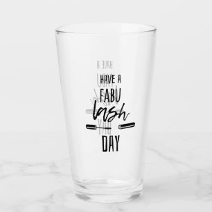 Have A Fabu Lash Day Glass