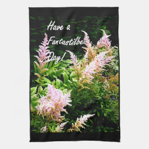 Have a Fantastilbe Day! Tea Towel