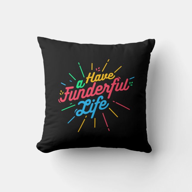 Have a Funderful Life Cushion (Front)