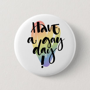 Have A Gay Day 6 Cm Round Badge