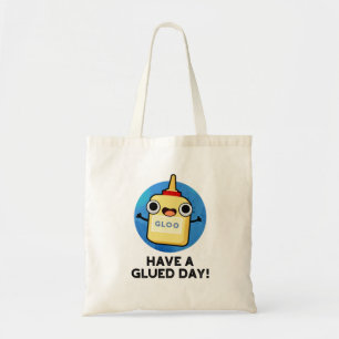 Have A Glued Day Cute Glue Pun Tote Bag