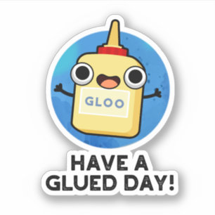 Have A Glued Day Funny Glue Pun