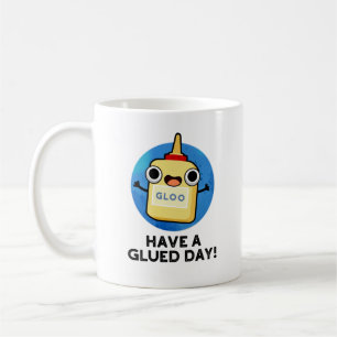 Have A Glued Day Funny Glue Pun Coffee Mug