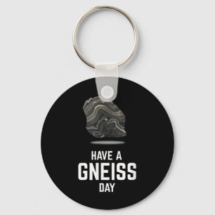 Have A Gneiss Day Geologist Earth Granite Tee Key Ring