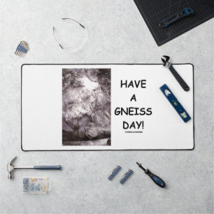 Have A Gneiss Day! Geology Rock Geek Humour Desk Mat