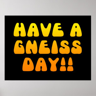 Have A Gneiss Day! Poster