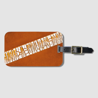 "Have A Golden Day" Rustic Peeling Paint Luggage Tag