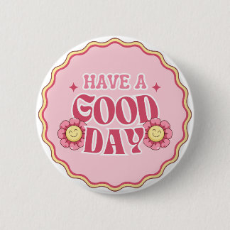 Have A Good Day 6 Cm Round Badge
