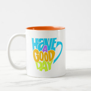 Have a Good Day Coffee Mug