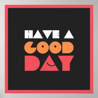 Have A Good Day Poster